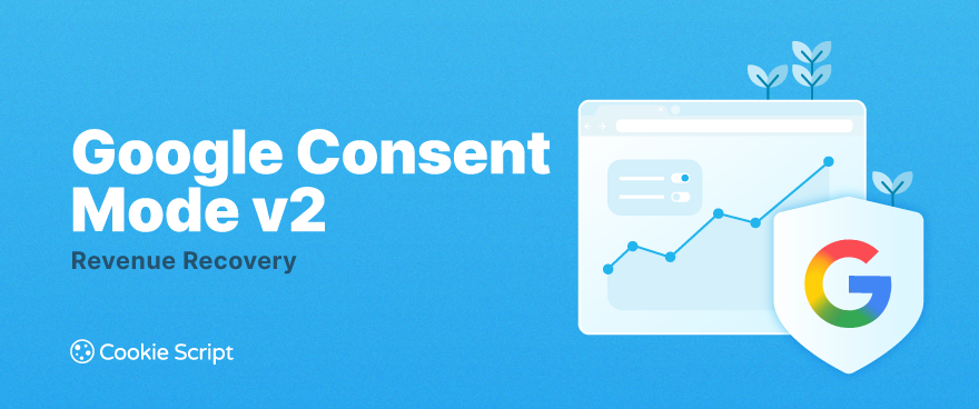 What Is Google Consent Mode v2 and Why It Impacts Revenue