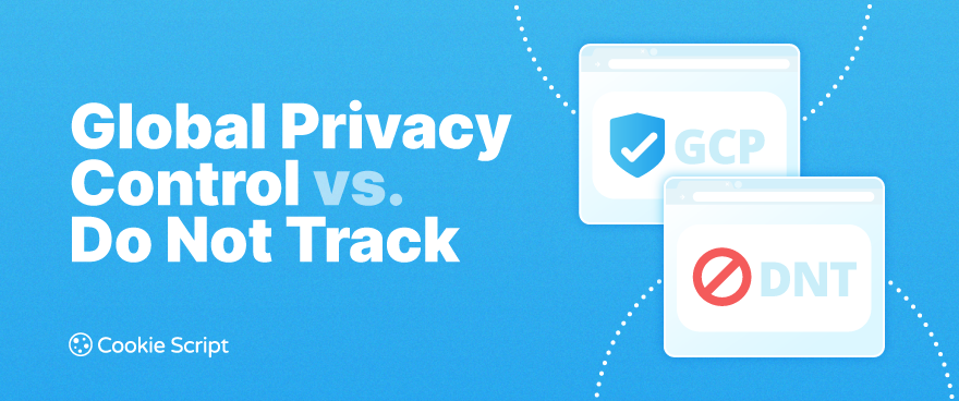 Global Privacy Control (GPC) vs. Do Not Track (DNT): The 2026 Legal Difference