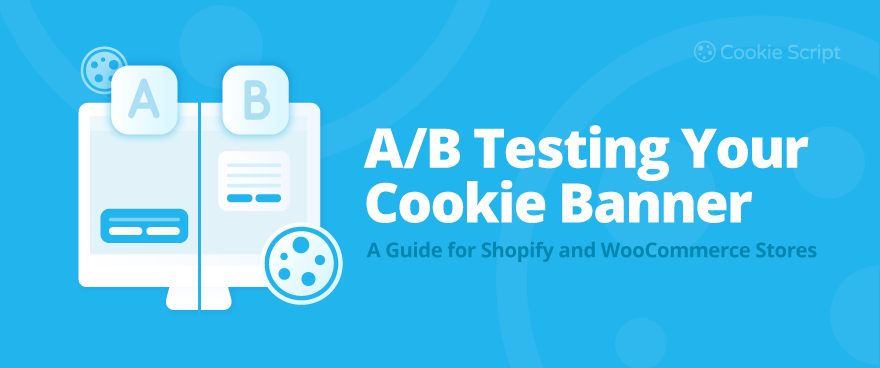A/B Testing Your Cookie Banner: A Guide for Shopify and WooCommerce Stores