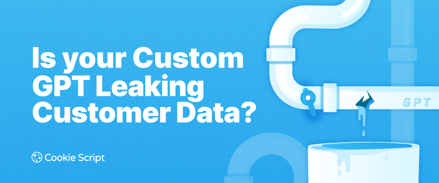 Is your Custom GPT Leaking Customer Data?