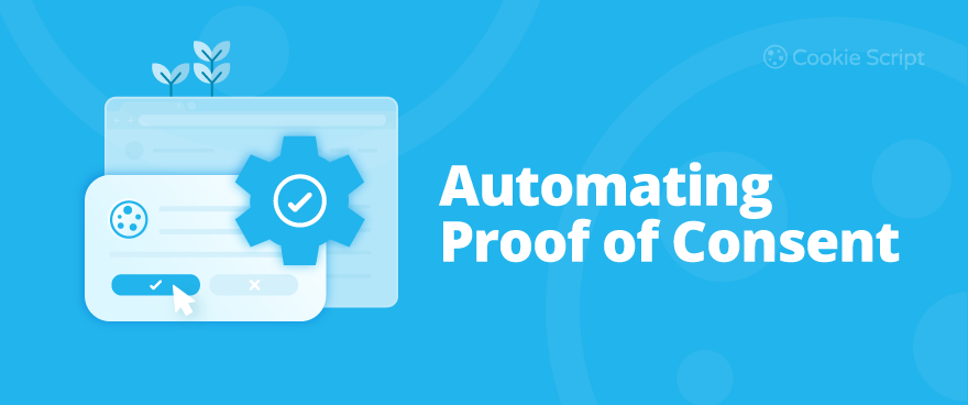 Automating Proof of Consent: A Deep Dive into User Consent Recording and Audit Trails