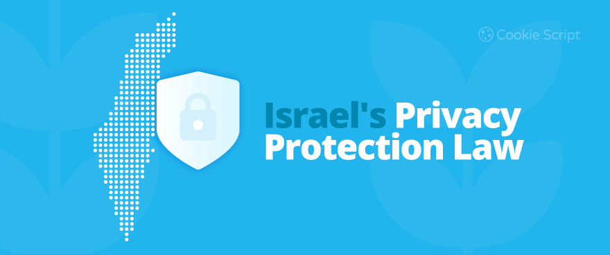 Israel's Privacy Protection Law: A Complete Guide for Compliance