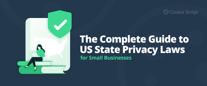 The Complete Guide to US State Privacy Laws for Small Businesses (2025-2026)